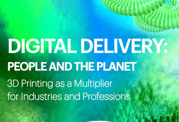 White Paper "Digital Delivery: People And The Planet. 3D Printing as a Multiplier for Industries and Professions"